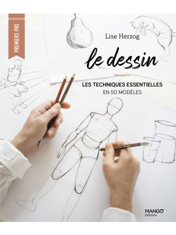 Le dessin : les techniques essentielles en 50 modèles