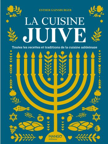 La cuisine juive, toutes les recettes et traditions de la cuisine ashkénaze