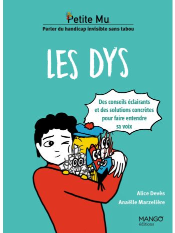 Les dys - Conseils éclairants et solutions concrètes pour faire entendre sa voix