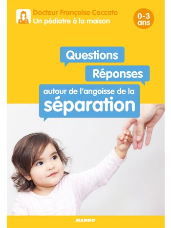 Questions / Réponses autour de l'angoisse de la séparation 0-3 ans