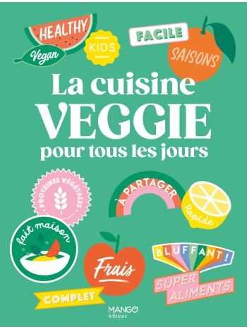 La cuisine veggie pour tous les jours