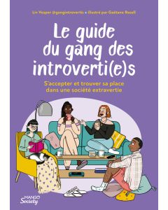Le guide du gang des introverti(e)s : s’accepter et trouver sa place dans une société extravertie